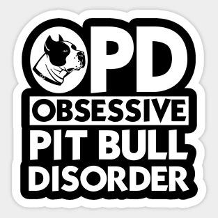 Obsessive Pitbull Disorder Sticker